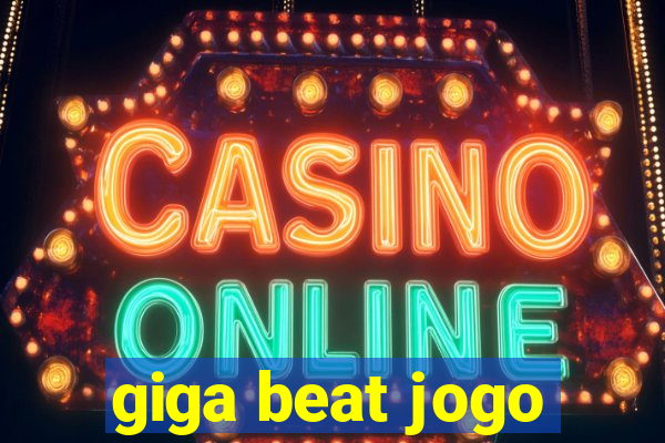 giga beat jogo